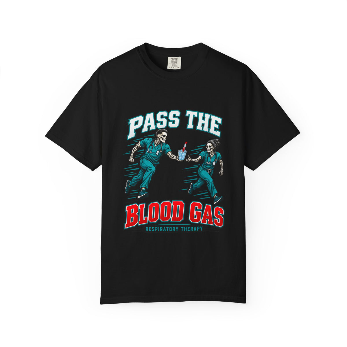 Pass the Blood Gas Male Skeleton Respiratory Therapist Comfort Colors T-Shirt