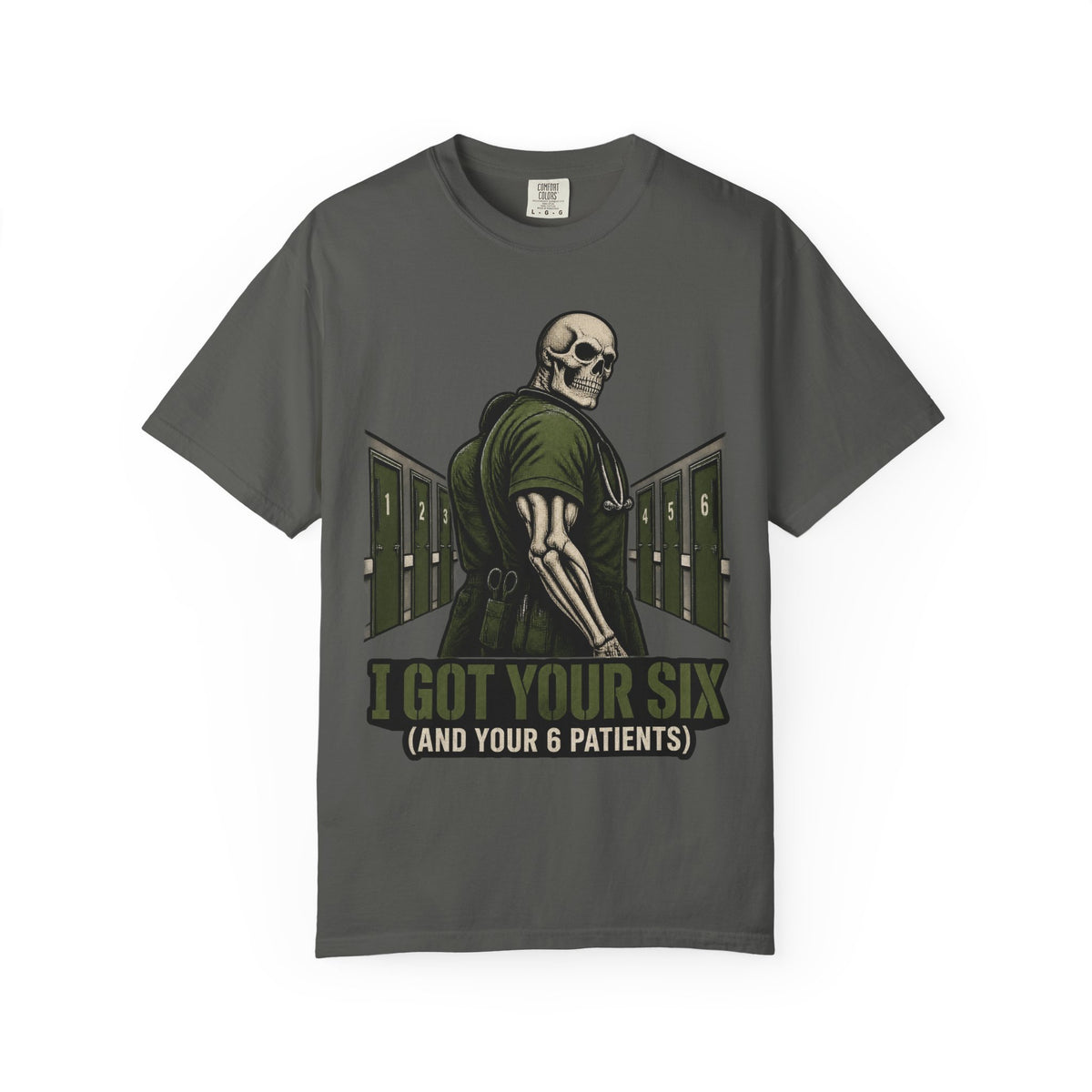 I Got Your Six and Your 6 Patients Skeleton Nurse Comfort Colors T-Shirt