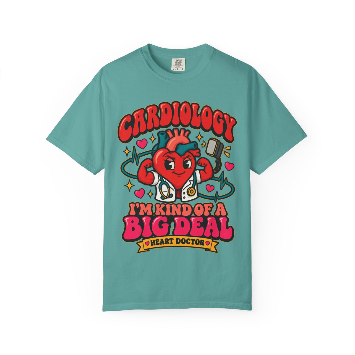 Cardiology I'm Kind of a Big Deal Heart Doctor Comfort Colors T-Shirt