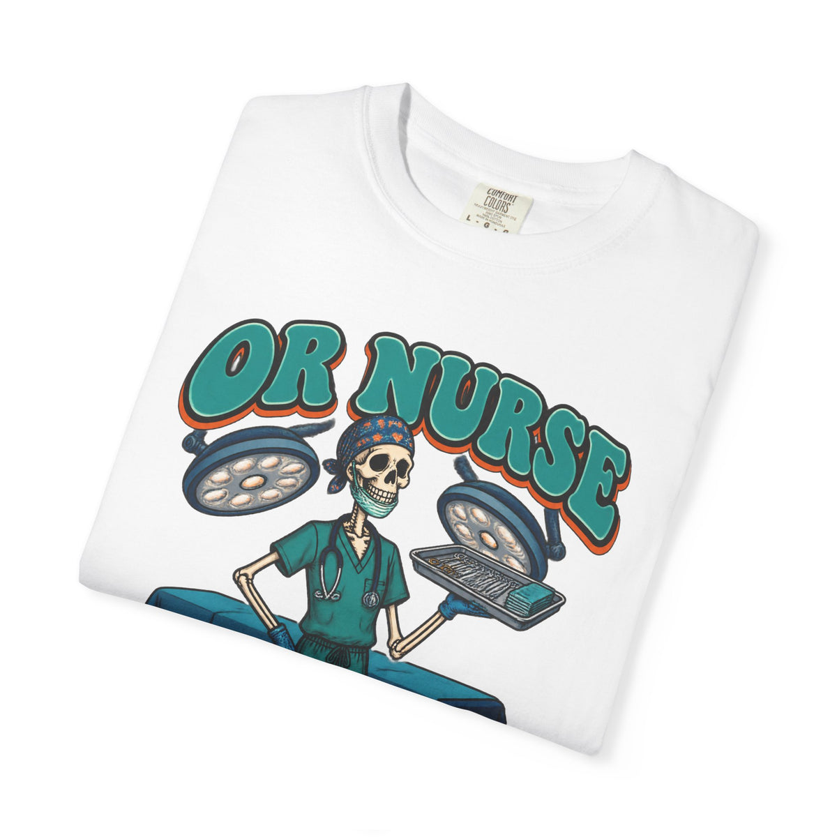 OR Nurse The Count Is Correct Skinny Skeleton Comfort Colors T-Shirt