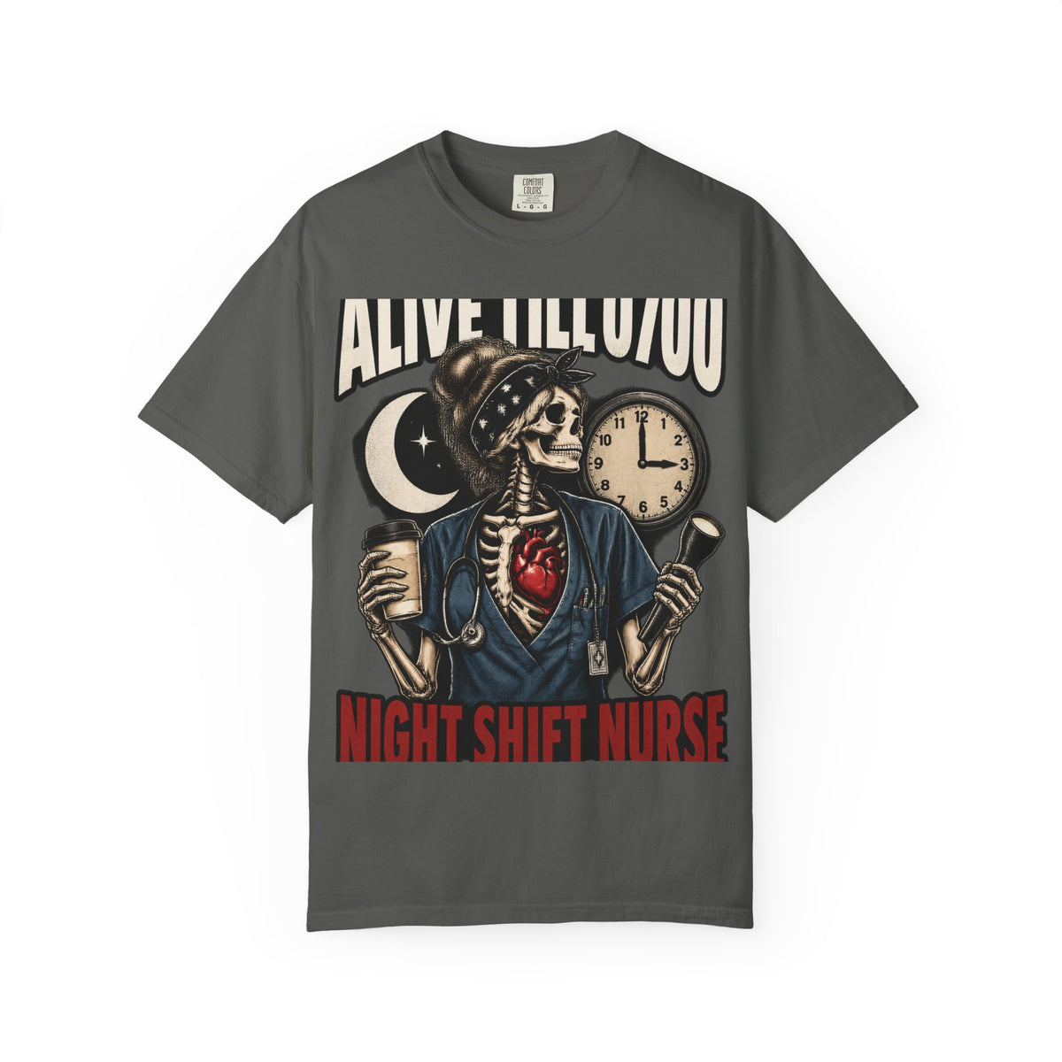 Alive Till 0700 Night Shift Skeleton Nurse Comfort Colors T-Shirt