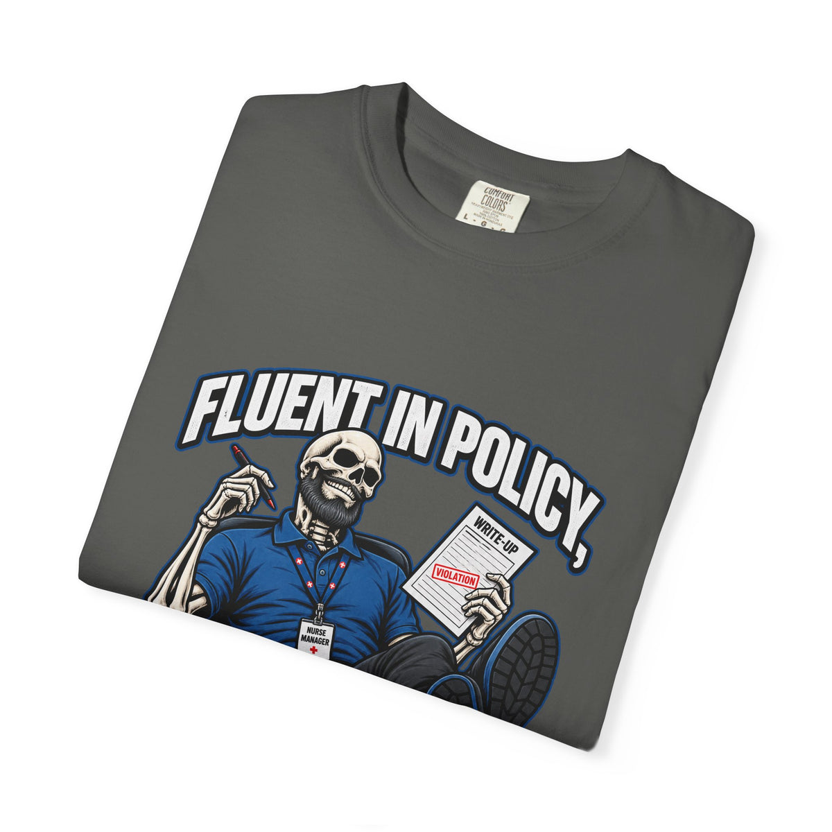 Fluent in Policy Sarcasm and Write-Ups Skeleton Male Nurse Manager Comfort Colors T-Shirt