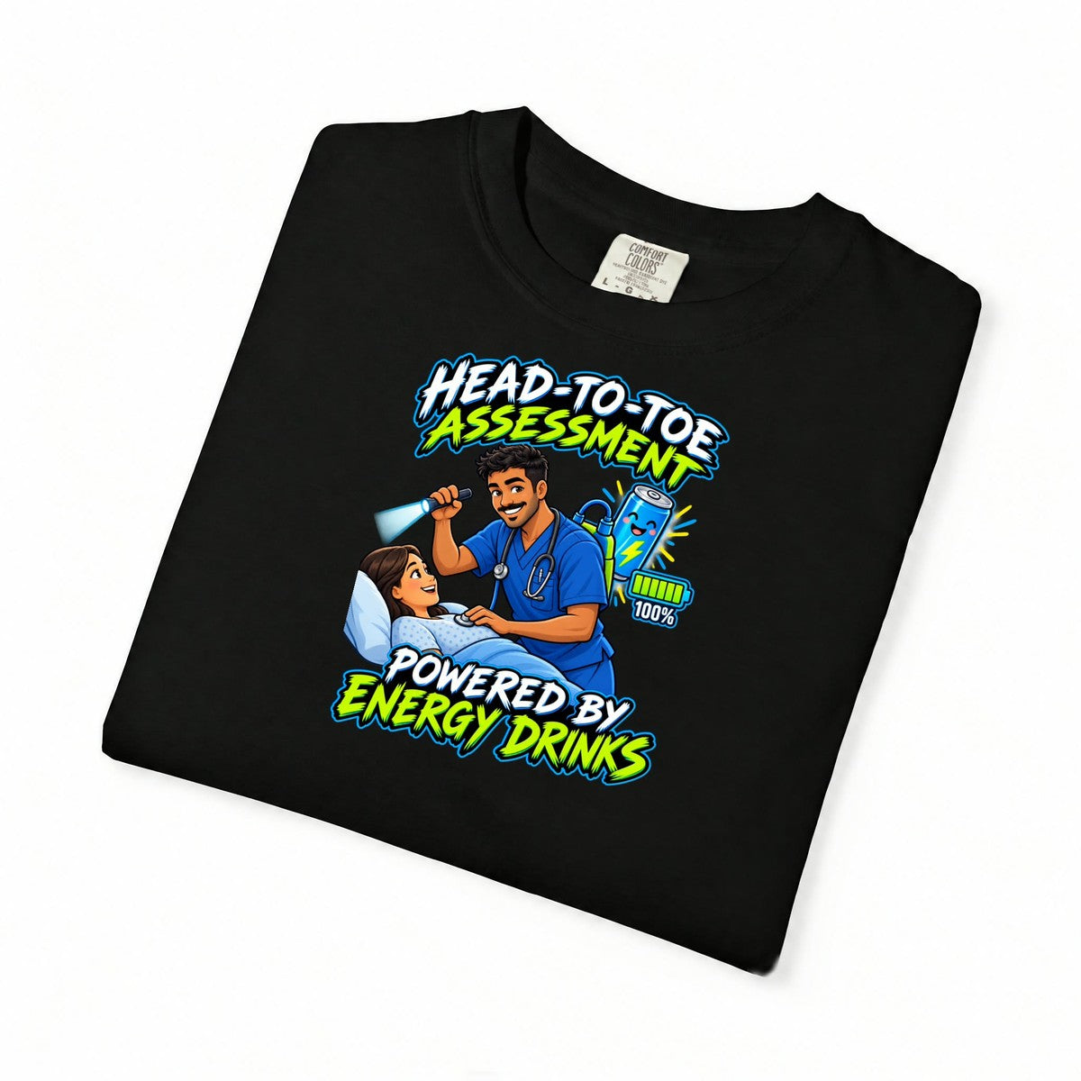 Head-to-Toe Assessment Powered by Energy Drinks Male Nurse Comfort Colors T-Shirt