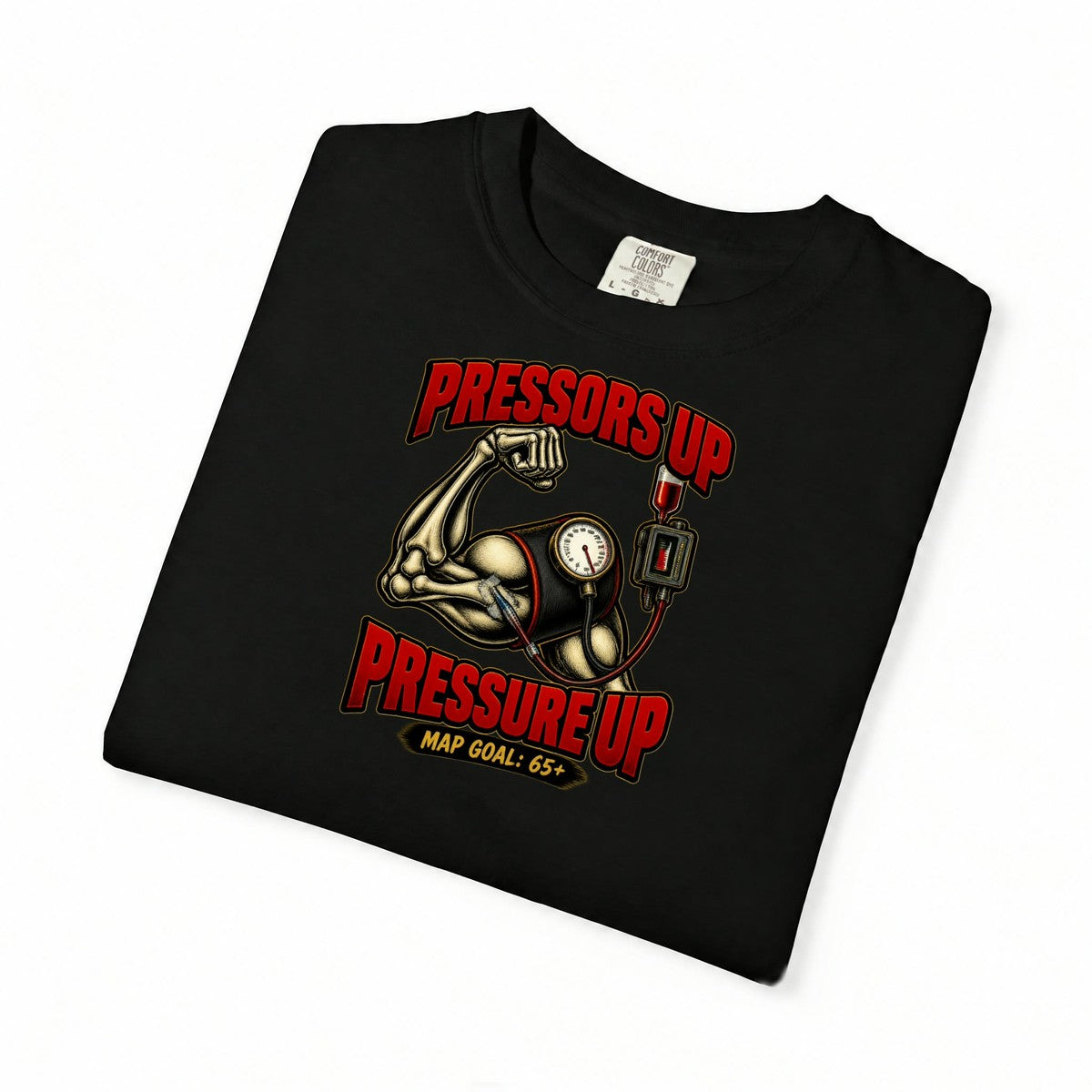Pressors Up Pressure Up Skeleton ICU Nurse Comfort Colors T-Shirt folded