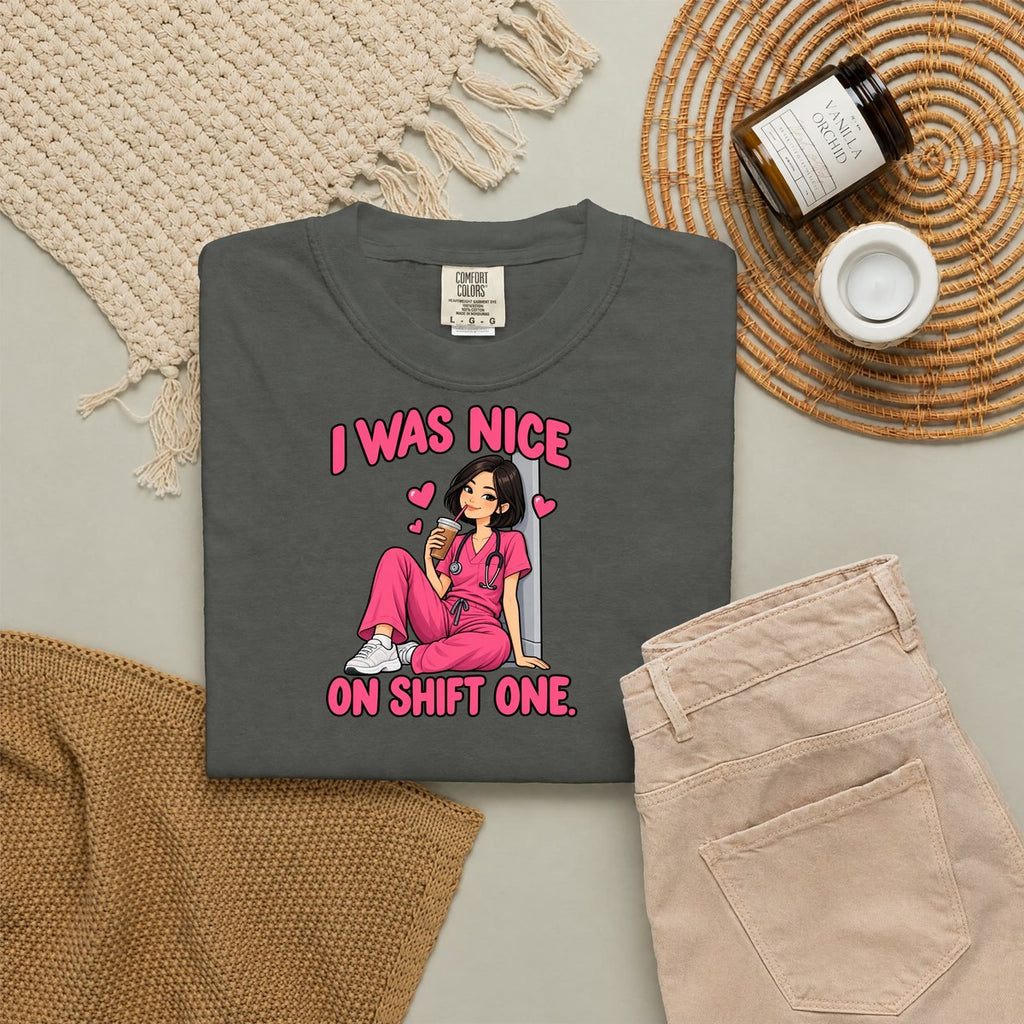 I Was Nice on Shift One Nurse Tee (Sleek Bob)
