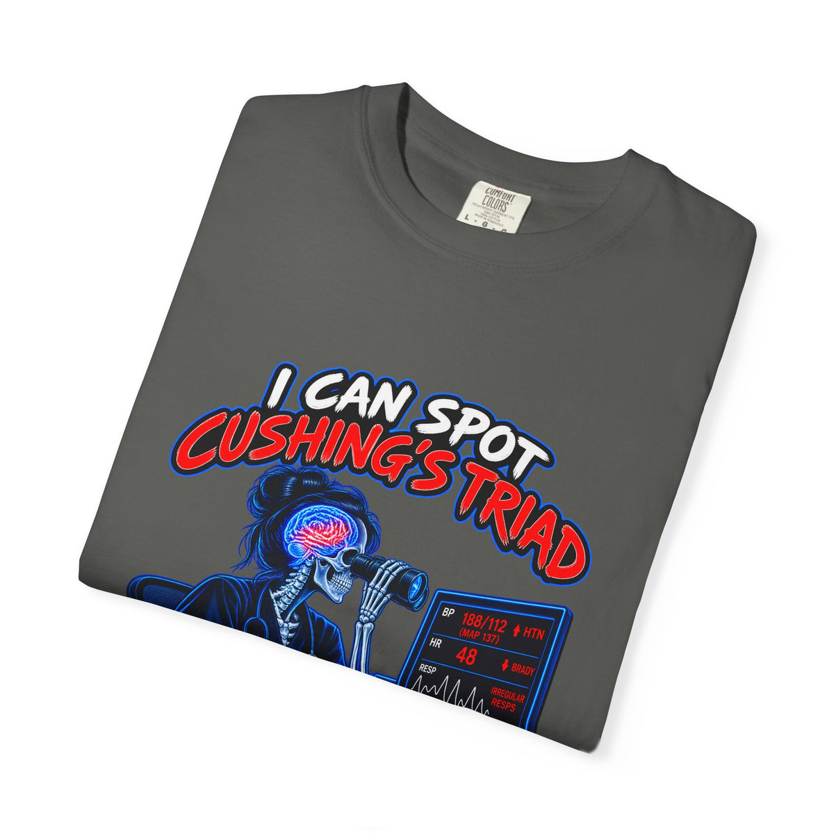 I Can Spot Cushing's Triad From the Nurses' Station Neuro Nurse Comfort Colors T-Shirt