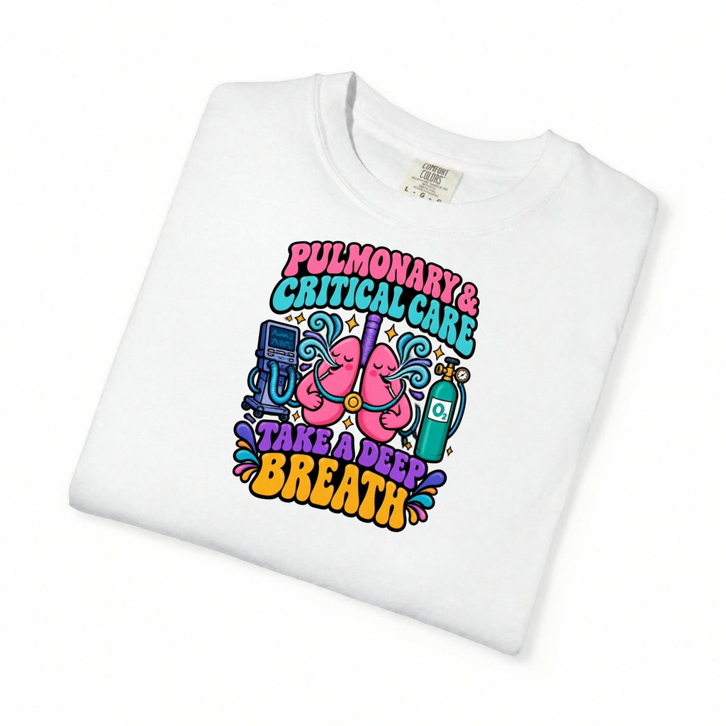 Pulmonary and Critical Care Take a Deep Breath Doctor Comfort Colors T-Shirt folded