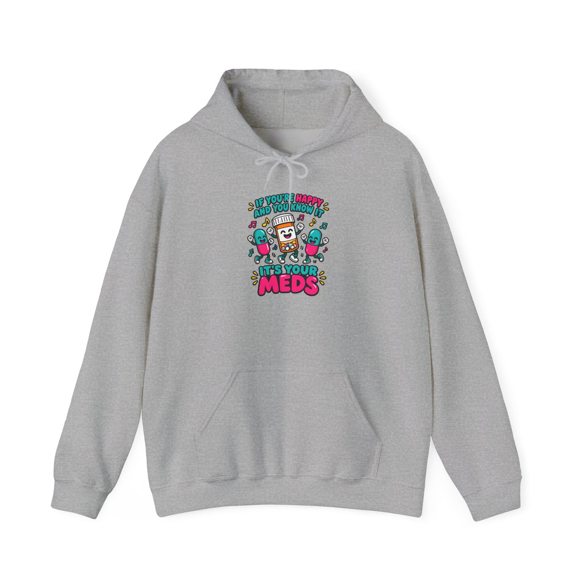If You're Happy and You Know It It's Your Meds Funny Nurse Hoodie