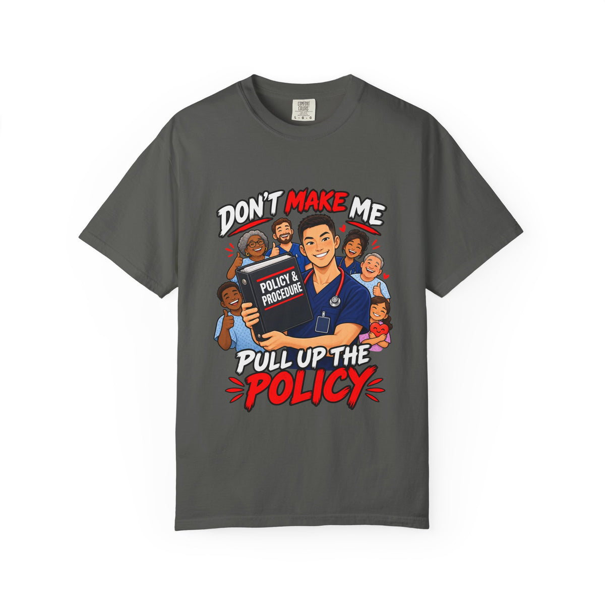 Don't Make Me Pull Up the Policy Male Nurse Manager Comfort Colors T-Shirt