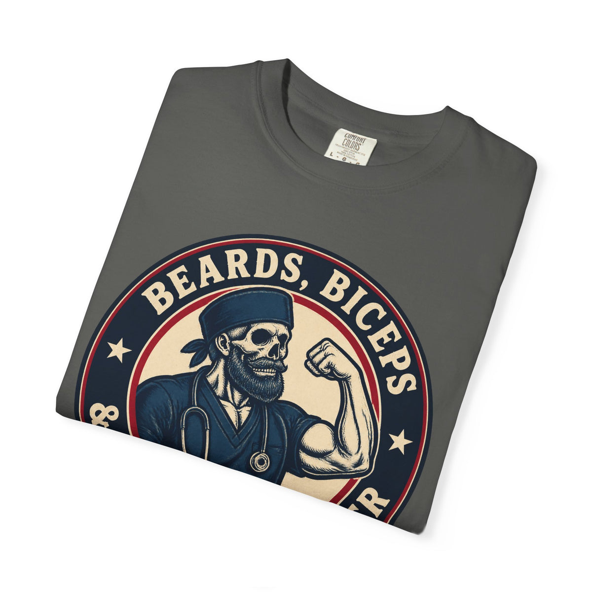 Beards Biceps and Bedside Manner Murse Skeleton Nurse Comfort Colors T-Shirt