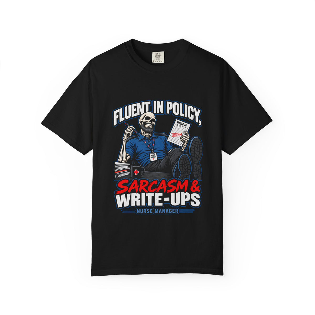Fluent in Policy Sarcasm and Write-Ups Skeleton Male Nurse Manager Comfort Colors T-Shirt