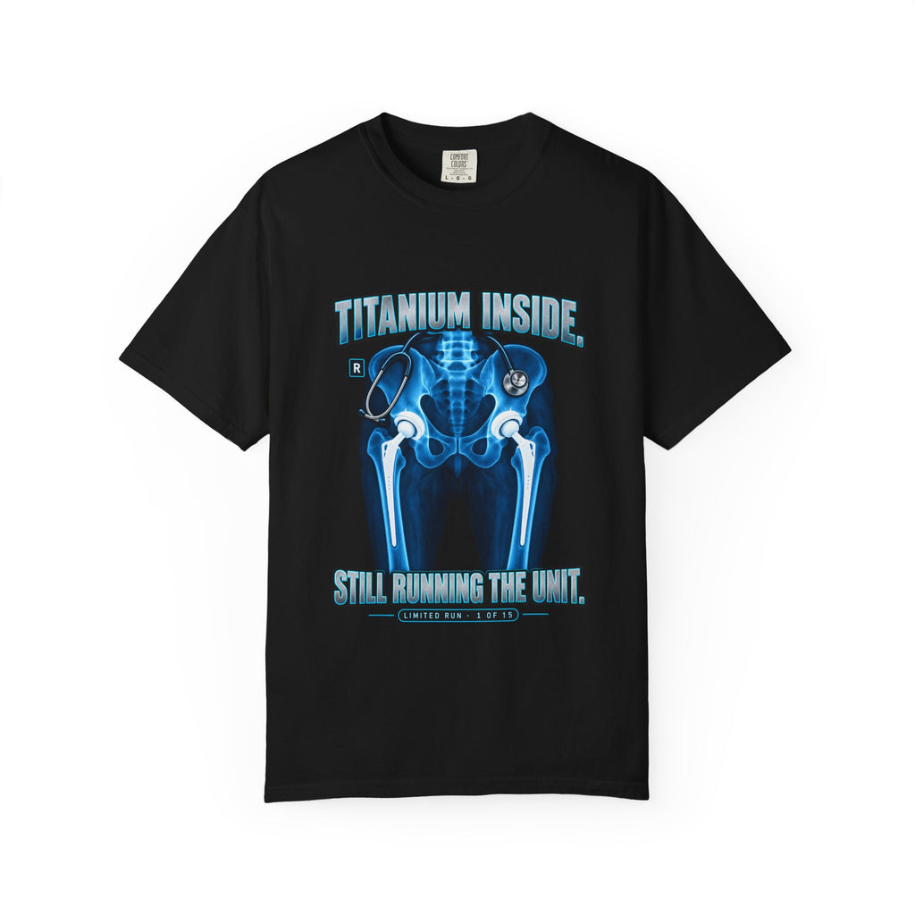 Titanium Inside Still Running the Unit Hip Replacement X-Ray Nurse Limited Edition Comfort Colors T-Shirt