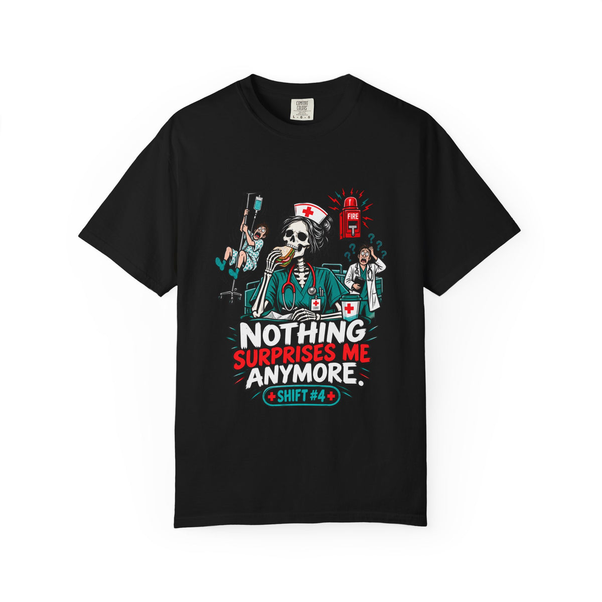 Nothing Surprises Me Anymore Shift 4 Skeleton Nurse Comfort Colors T-Shirt