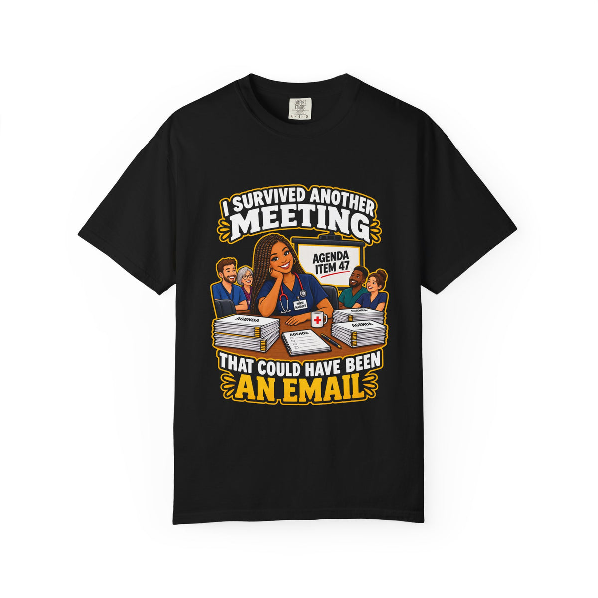 I Survived Another Meeting That Could Have Been an Email Nurse Manager Tee (Braids)