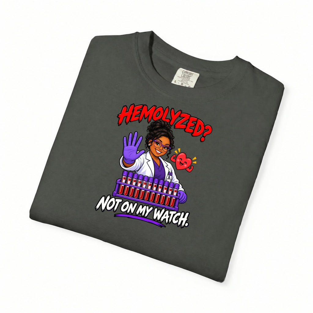 Hemolyzed Not on My Watch Lab Tech Comfort Colors T-Shirt