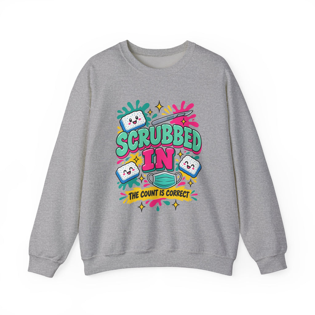 Scrubbed In The Count Is Correct OR Nurse Crewneck Sweatshirt