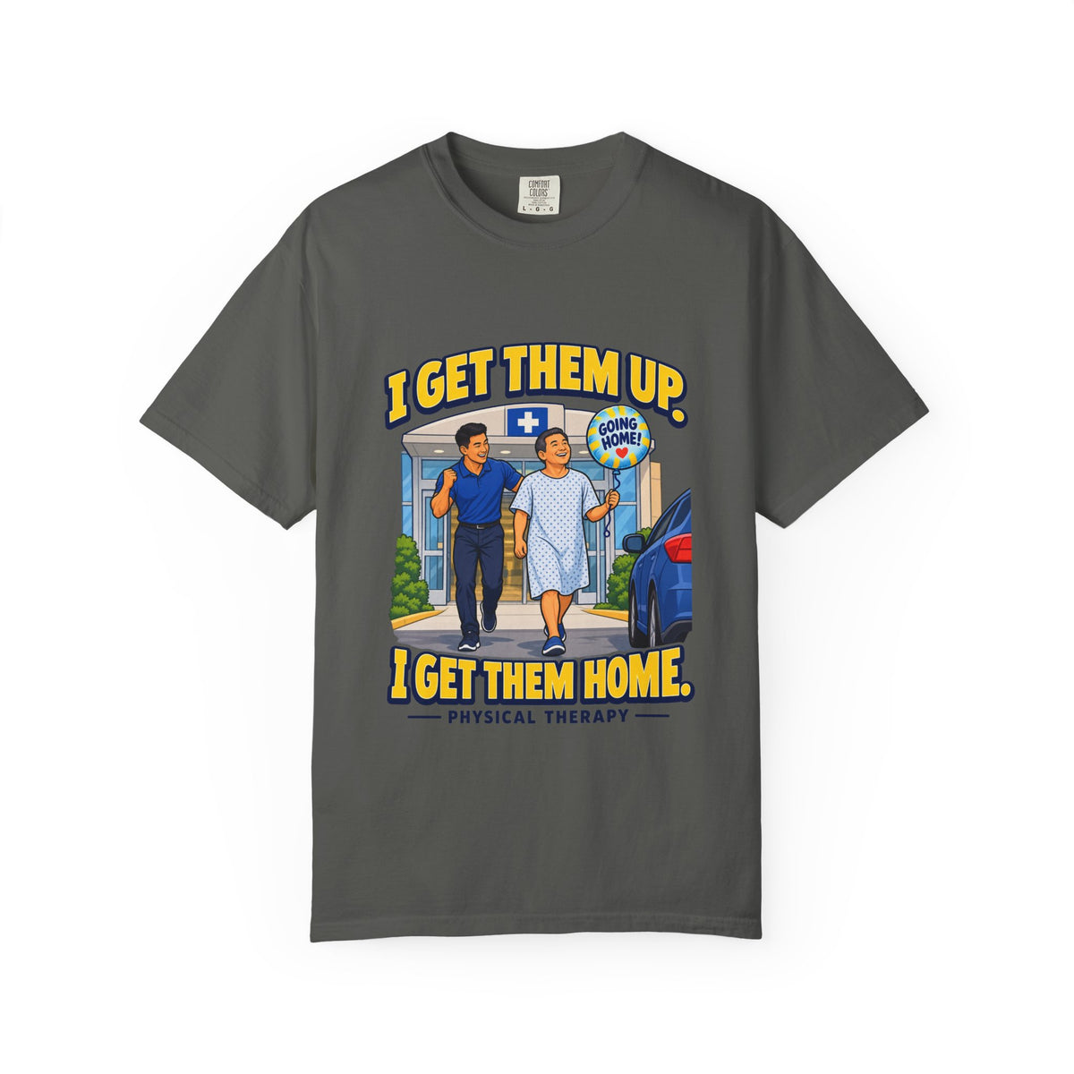I Get Them Up I Get Them Home Male Physical Therapist Comfort Colors T-Shirt