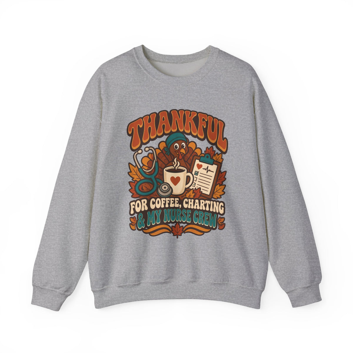 Thankful for Coffee Charting & My Nurse Crew Thanksgiving Nurse Crewneck Sweatshirt
