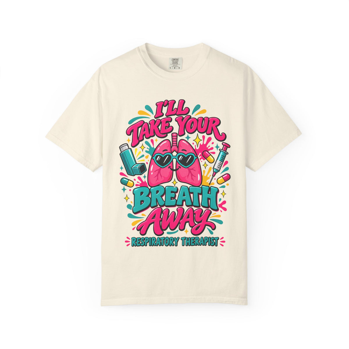 I'll Take Your Breath Away Funny Respiratory Therapist Comfort Colors T-Shirt
