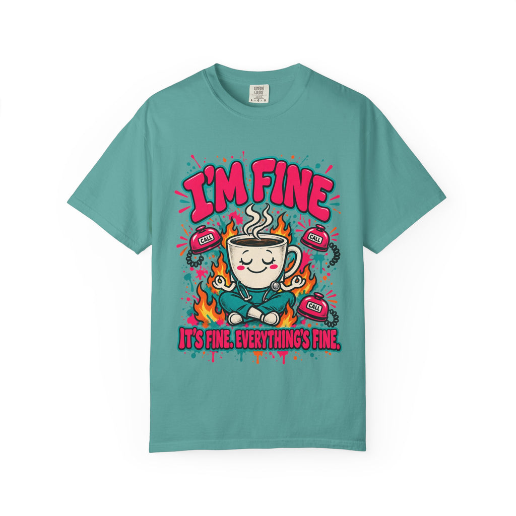 I'm Fine It's Fine Everything's Fine Funny Nurse Comfort Colors T-Shirt