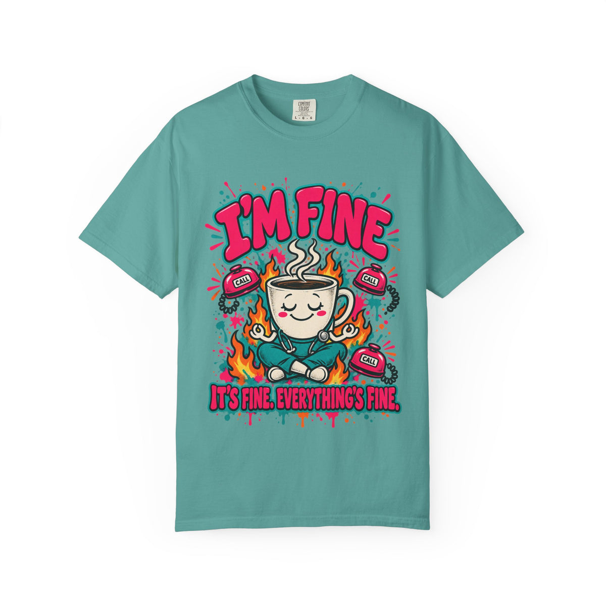 I'm Fine It's Fine Everything's Fine Funny Nurse Comfort Colors T-Shirt