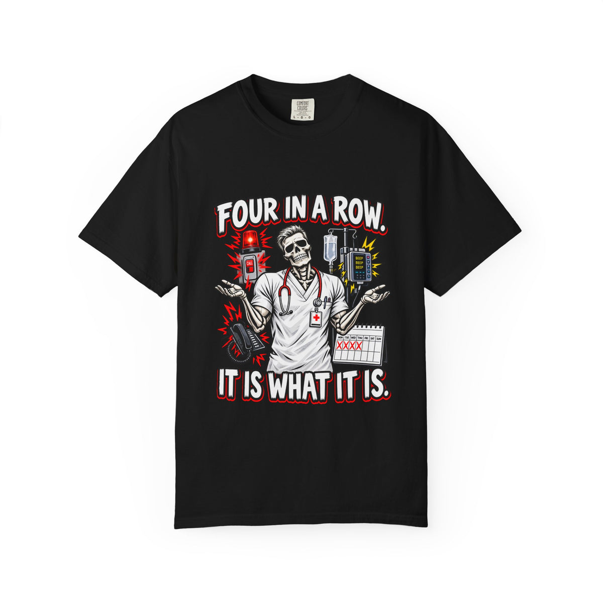 Four in a Row It Is What It Is Skeleton Male Nurse Comfort Colors T-Shirt