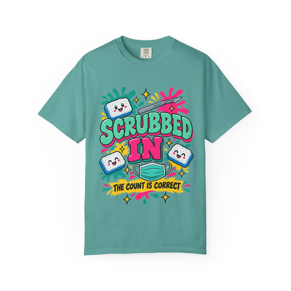 Scrubbed In The Count Is Correct OR Nurse Comfort Colors T-Shirt