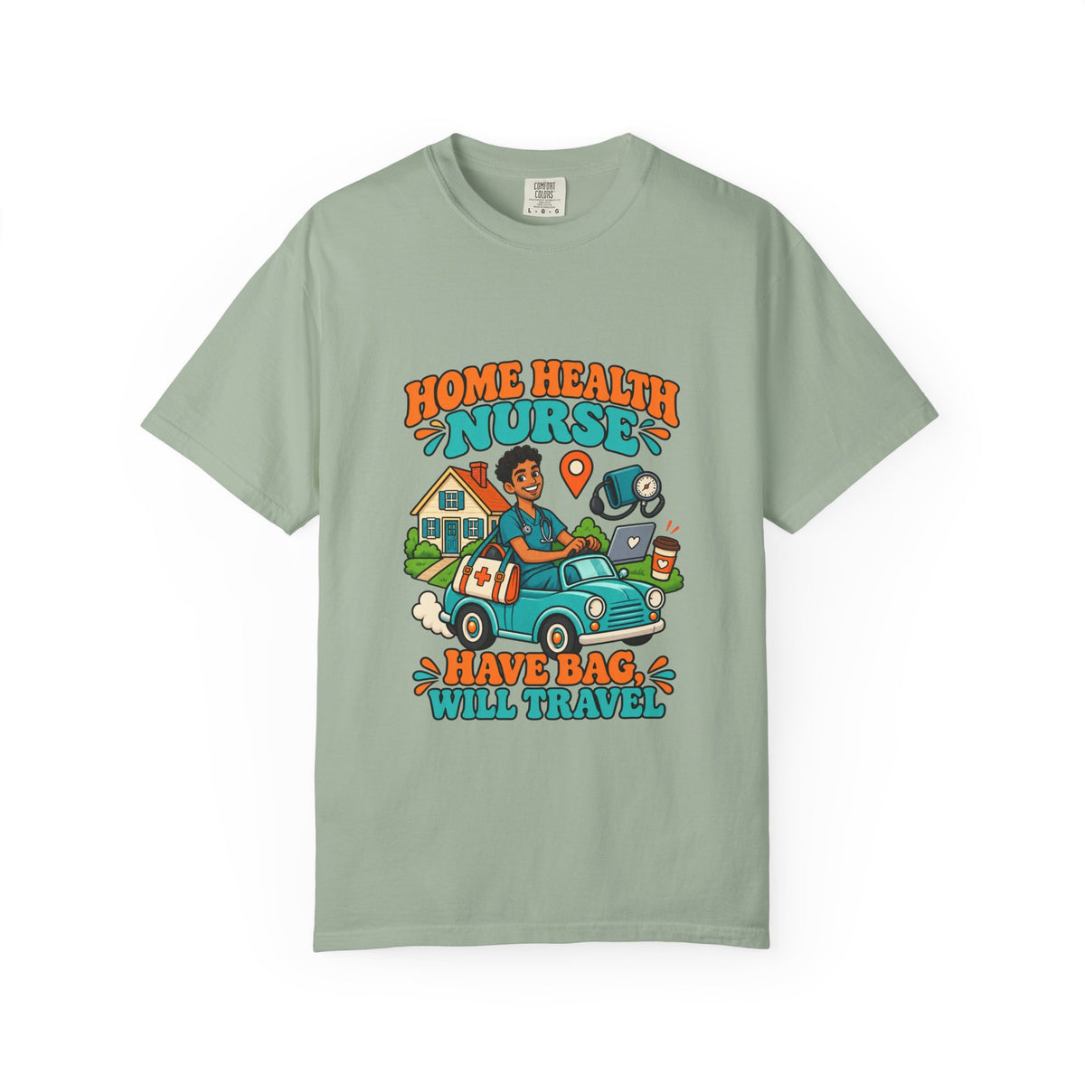Home Health Male Nurse Have Bag Will Travel Tee