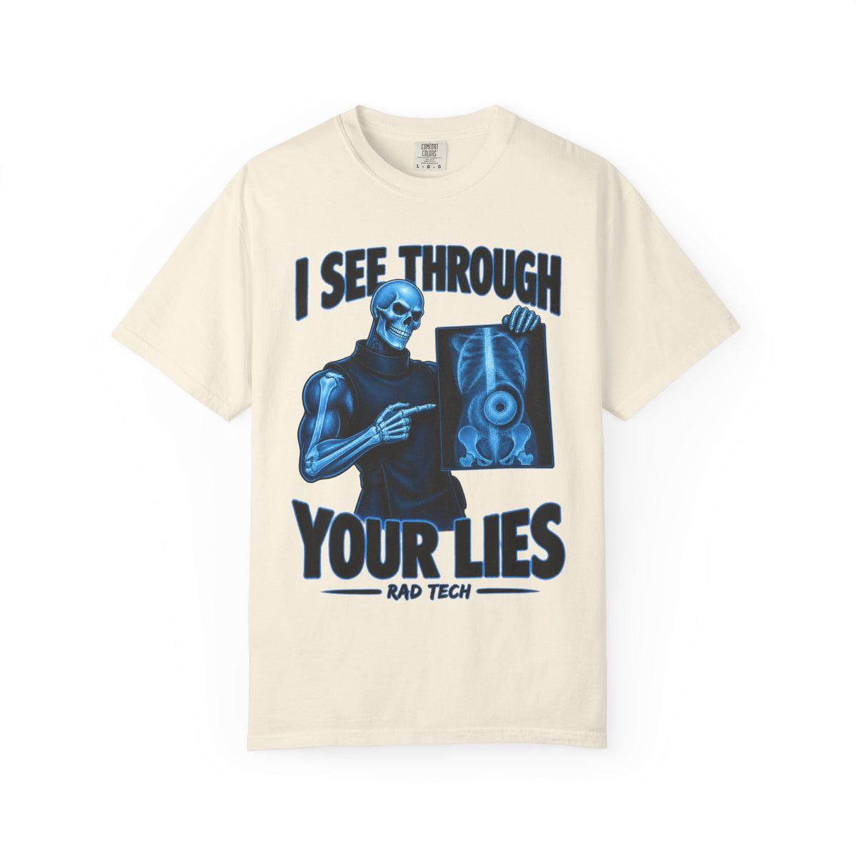 I See Through Your Lies Skeleton Rad Tech Comfort Colors T-Shirt