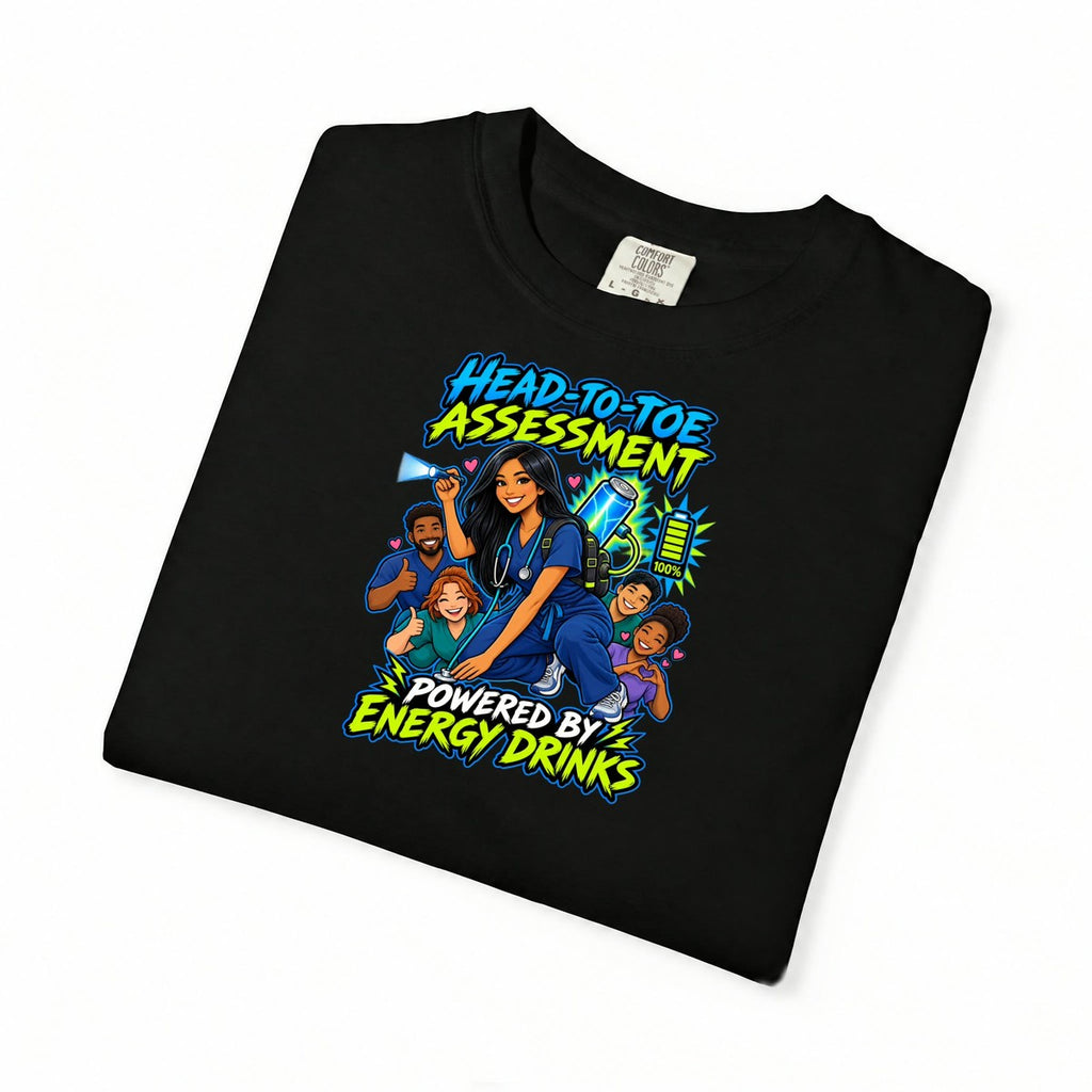 Head-to-Toe Assessment Powered by Energy Drinks Nurse Tee (Long Hair)