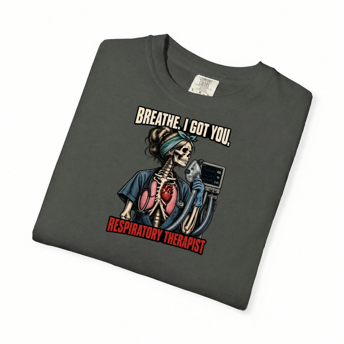 Breathe I Got You Skeleton Respiratory Therapist Comfort Colors T-Shirt folded