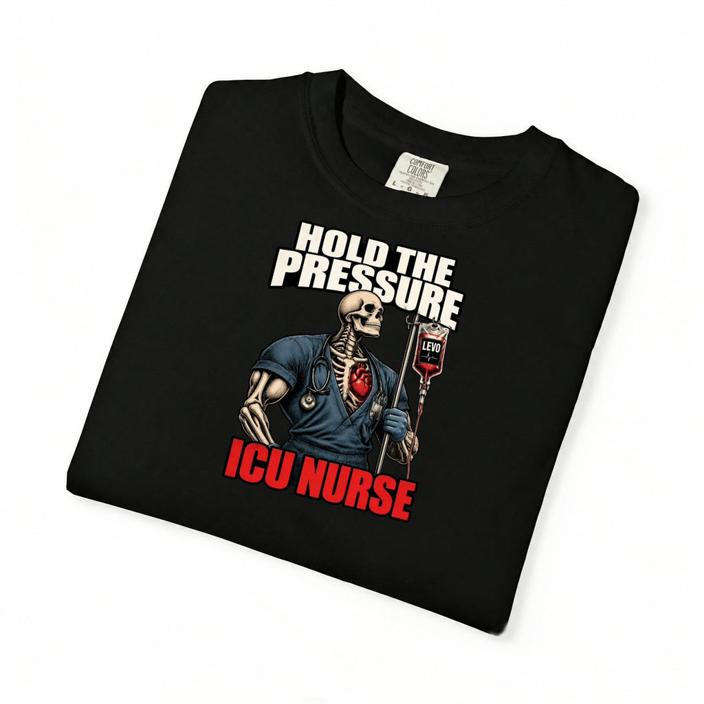 Hold the Pressure Levo Skeleton ICU Nurse Comfort Colors T-Shirt folded
