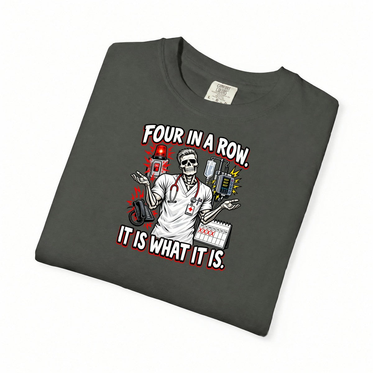 Four in a Row It Is What It Is Skeleton Male Nurse Comfort Colors T-Shirt folded