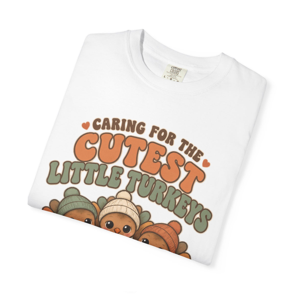 Caring for the Cutest Little Turkeys NICU Nurse Thanksgiving Comfort Colors T-Shirt