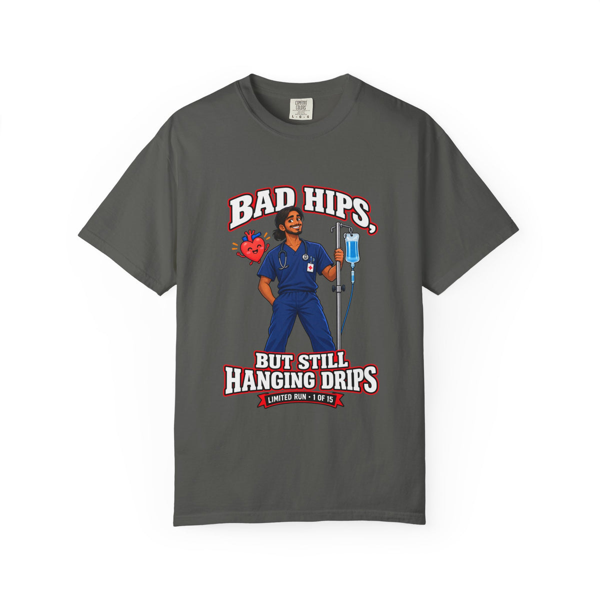 Bad Hips But Still Hanging Drips Hip Replacement X-Ray Nurse Limited Edition Comfort Colors T-Shirt
