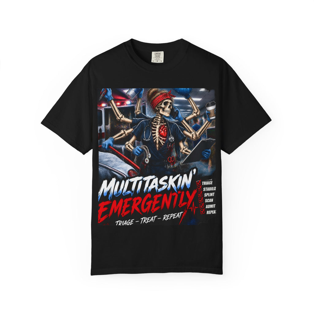 Multitaskin' Emergently Skeleton ER Nurse Comfort Colors T-Shirt