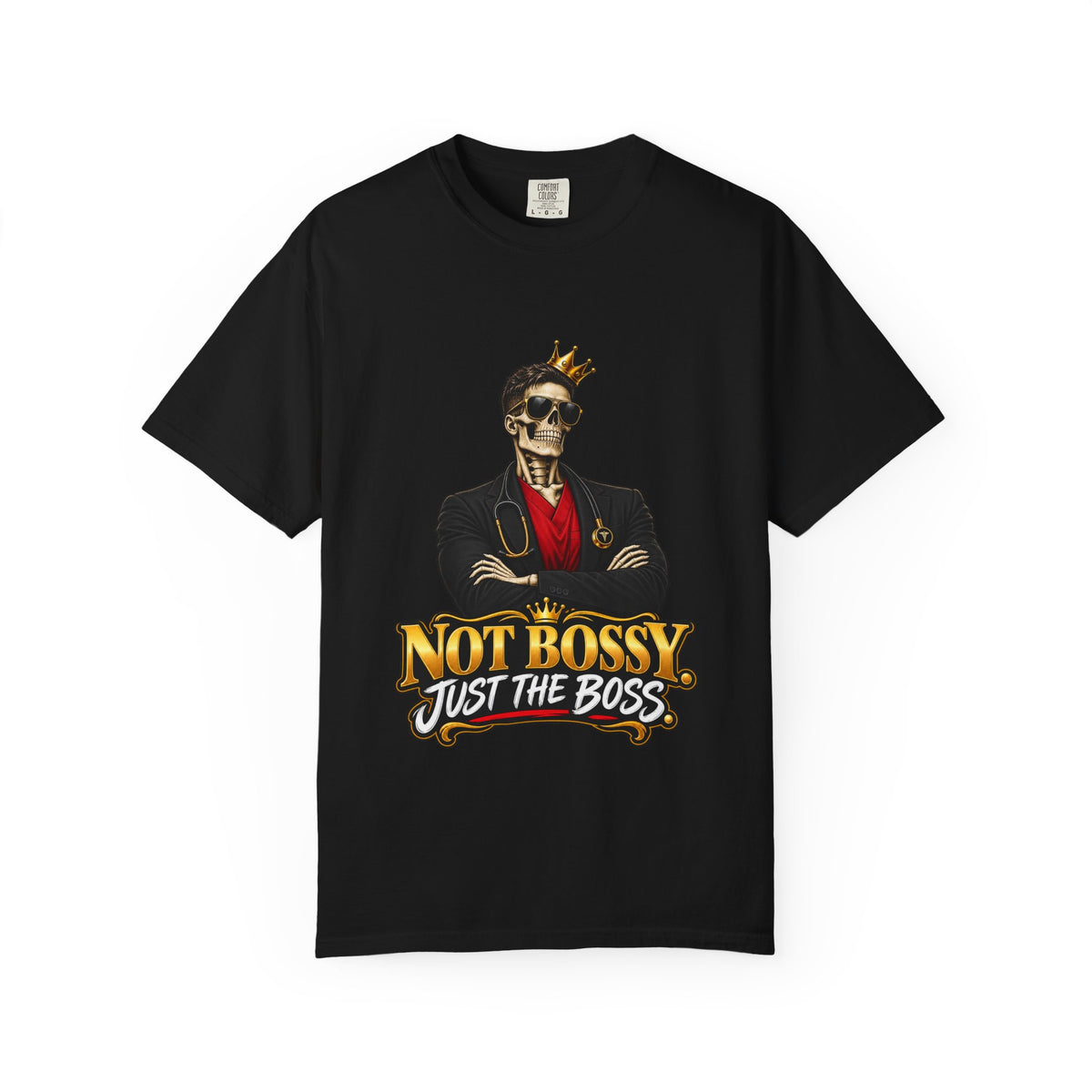 Not Bossy Just the Boss Skeleton Male Nurse Manager Comfort Colors T-Shirt
