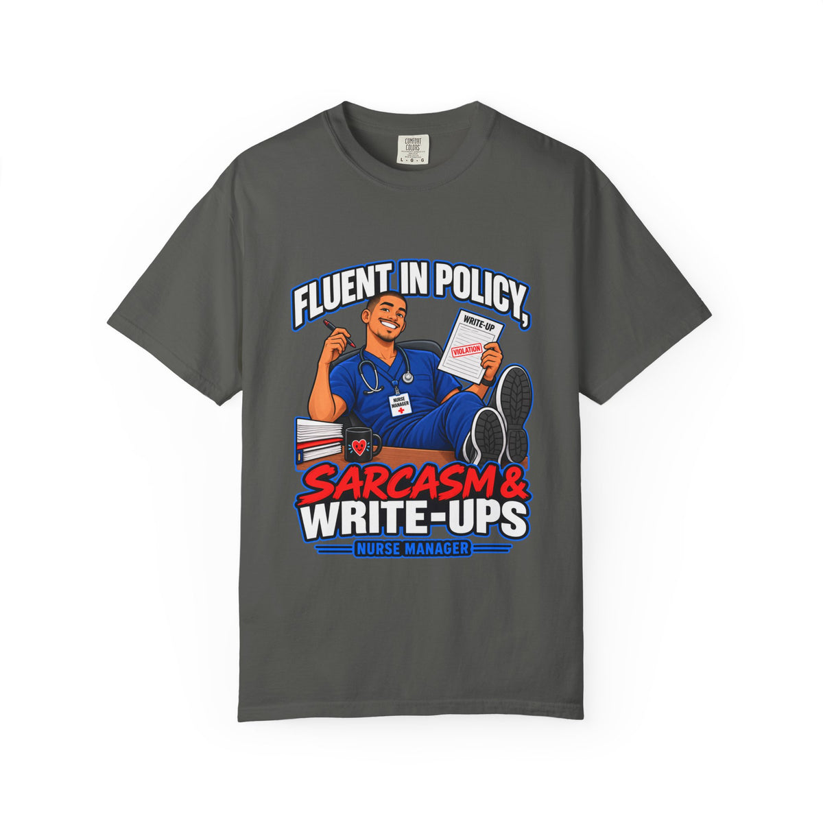 Fluent in Policy Sarcasm and Write-Ups Male Nurse Manager Comfort Colors T-Shirt