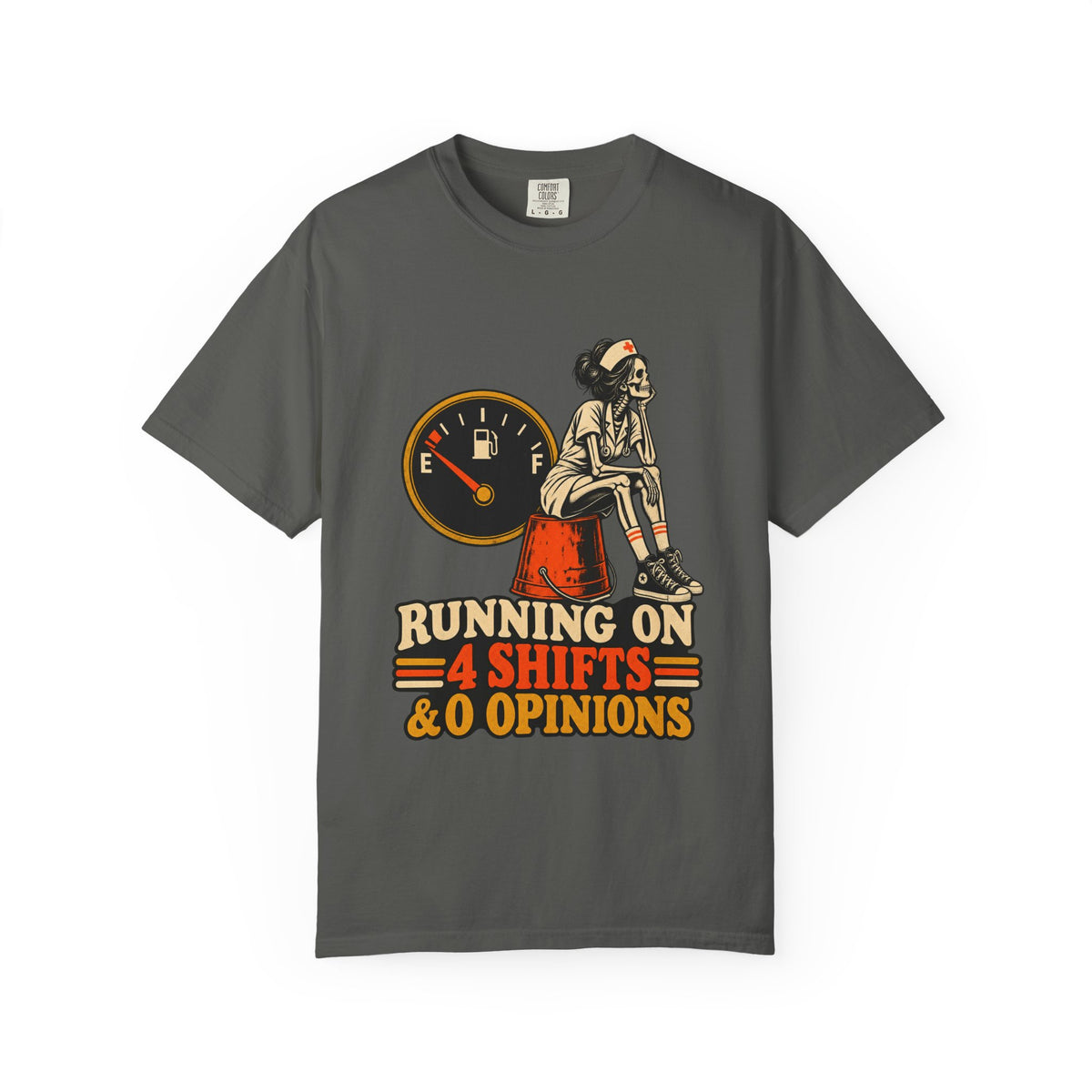 Running on 4 Shifts and 0 Opinions Skeleton Nurse Comfort Colors T-Shirt