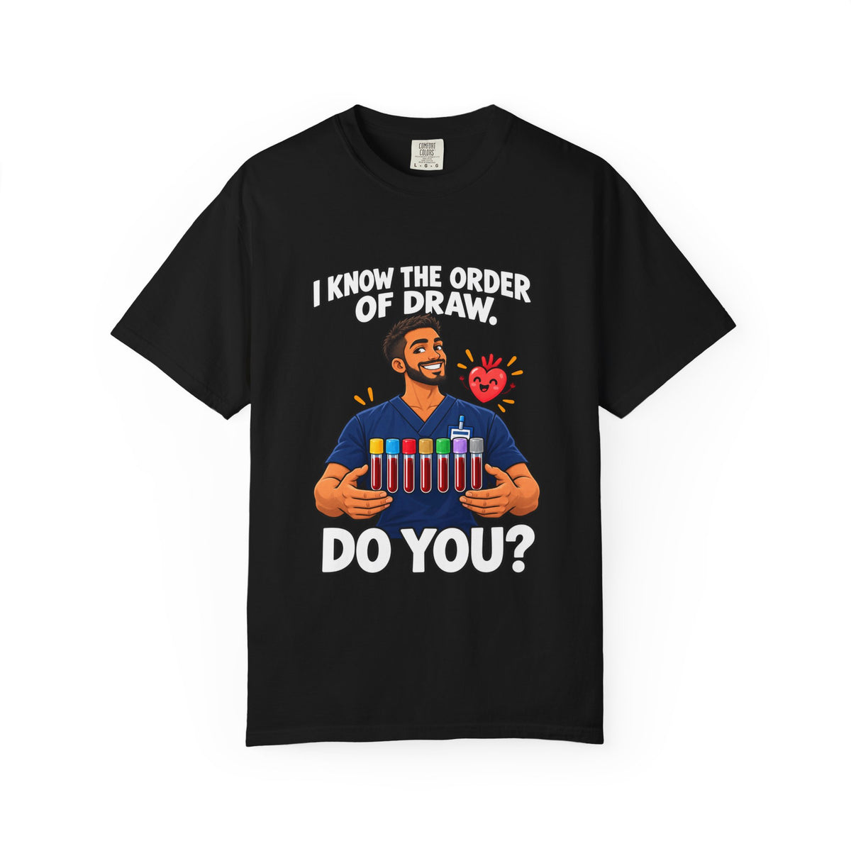 I Know the Order of Draw Do You Male Phlebotomist Comfort Colors T-Shirt