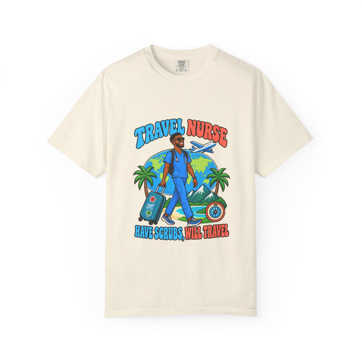 Travel Male Nurse Have Scrubs Will Travel Tee