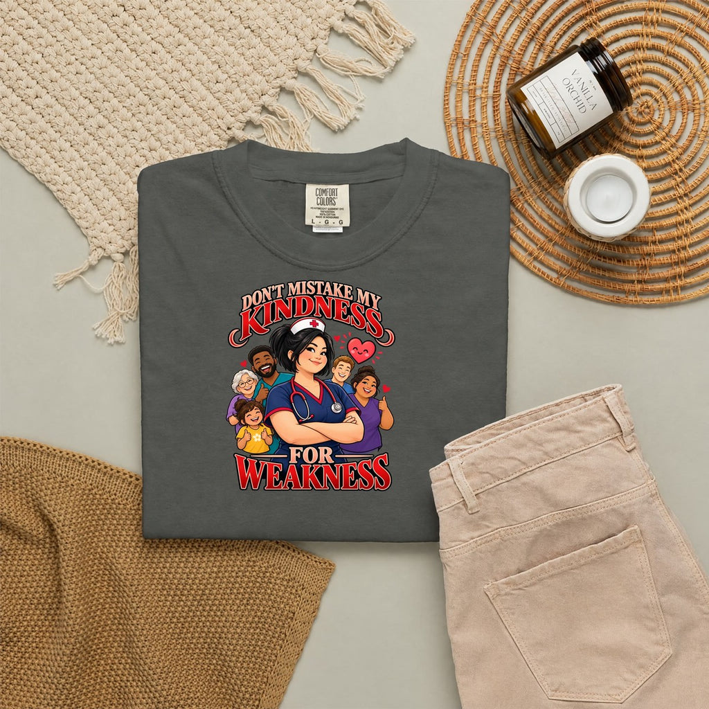 Don't Mistake My Kindness for Weakness Nurse Comfort Colors T-Shirt