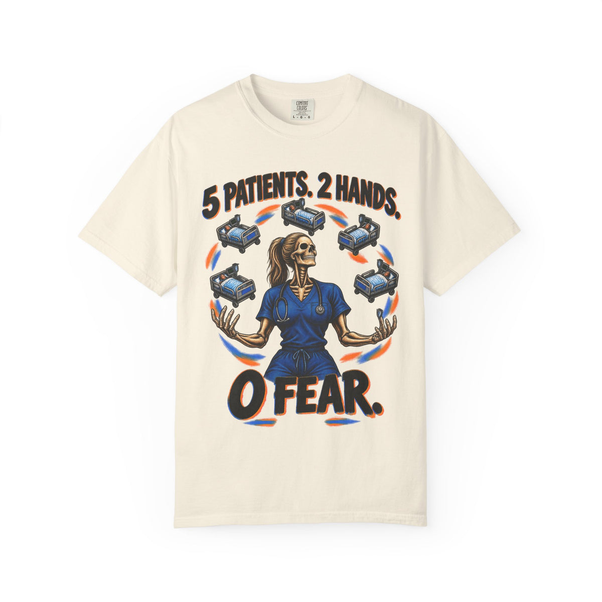 5 Patients 2 Hands 0 Fear Skeleton Med Surg Nurse Comfort Colors T-Shirt