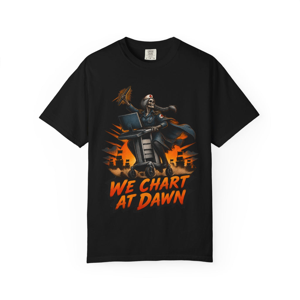 We Chart at Dawn Skeleton Nurse Comfort Colors T-Shirt