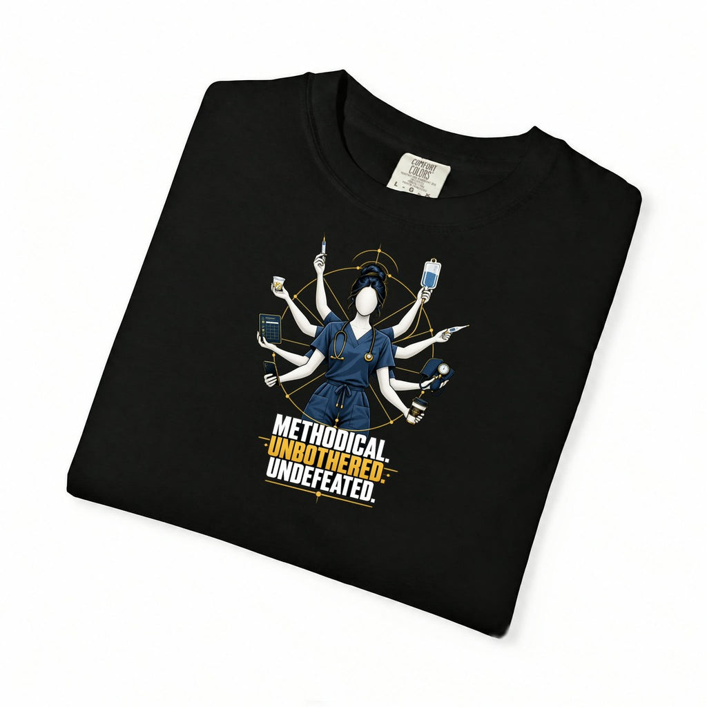 Methodical Unbothered Undefeated Multitasking Nurse Comfort Colors T-Shirt folded