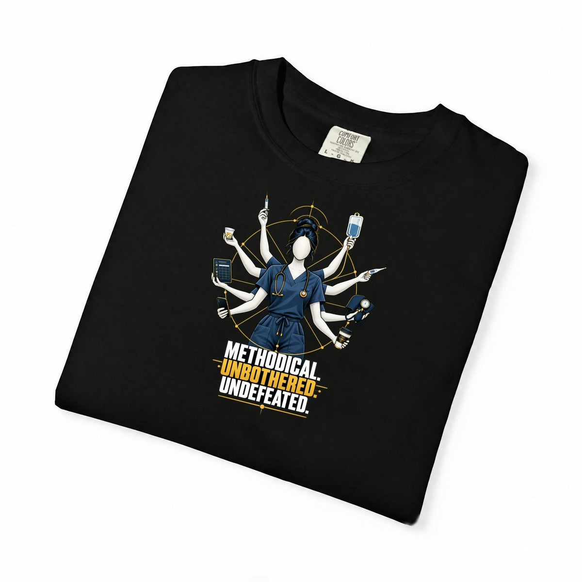 Methodical Unbothered Undefeated Multitasking Nurse Comfort Colors T-Shirt folded