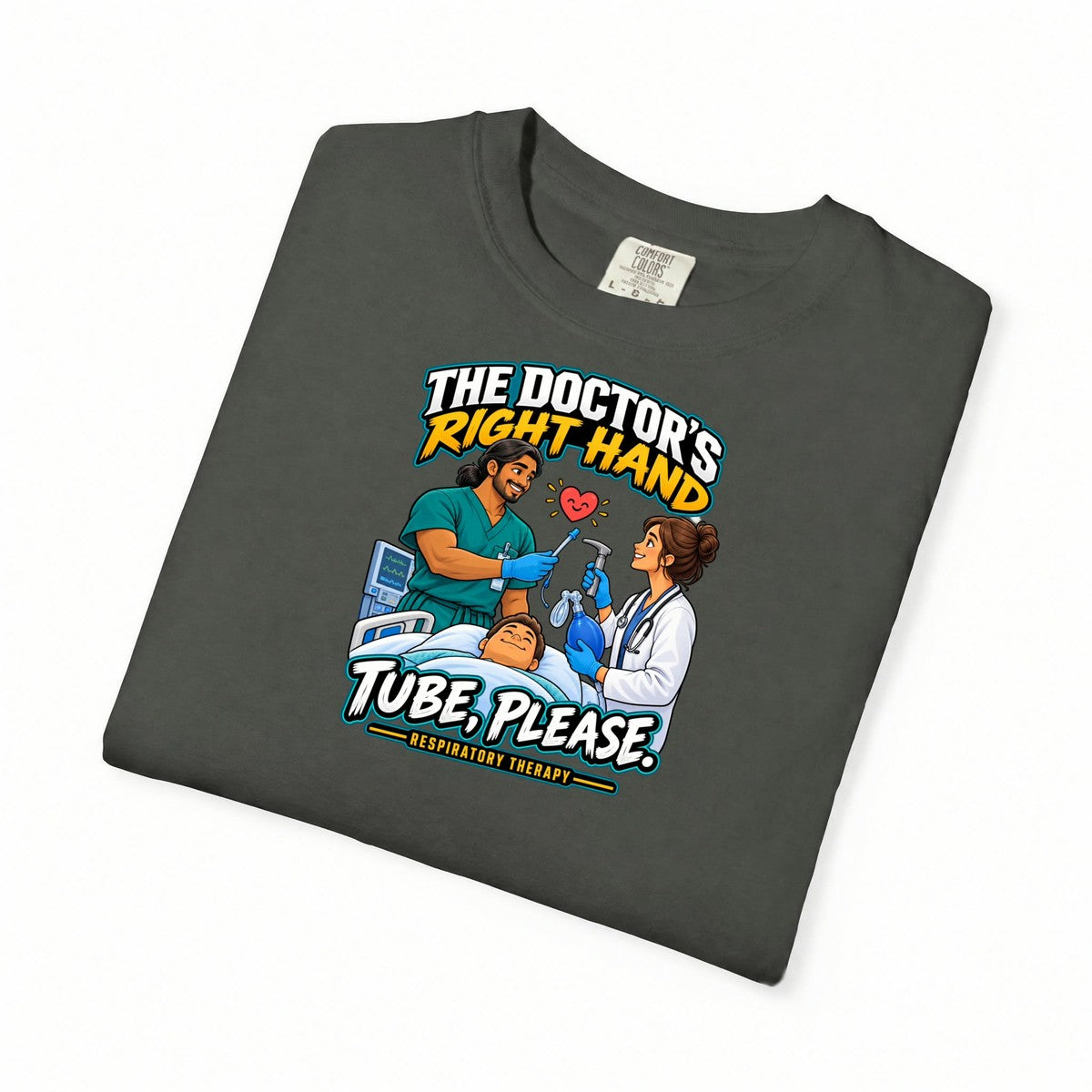 The Doctor's Right Hand Tube Please Male Respiratory Therapist Comfort Colors T-Shirt