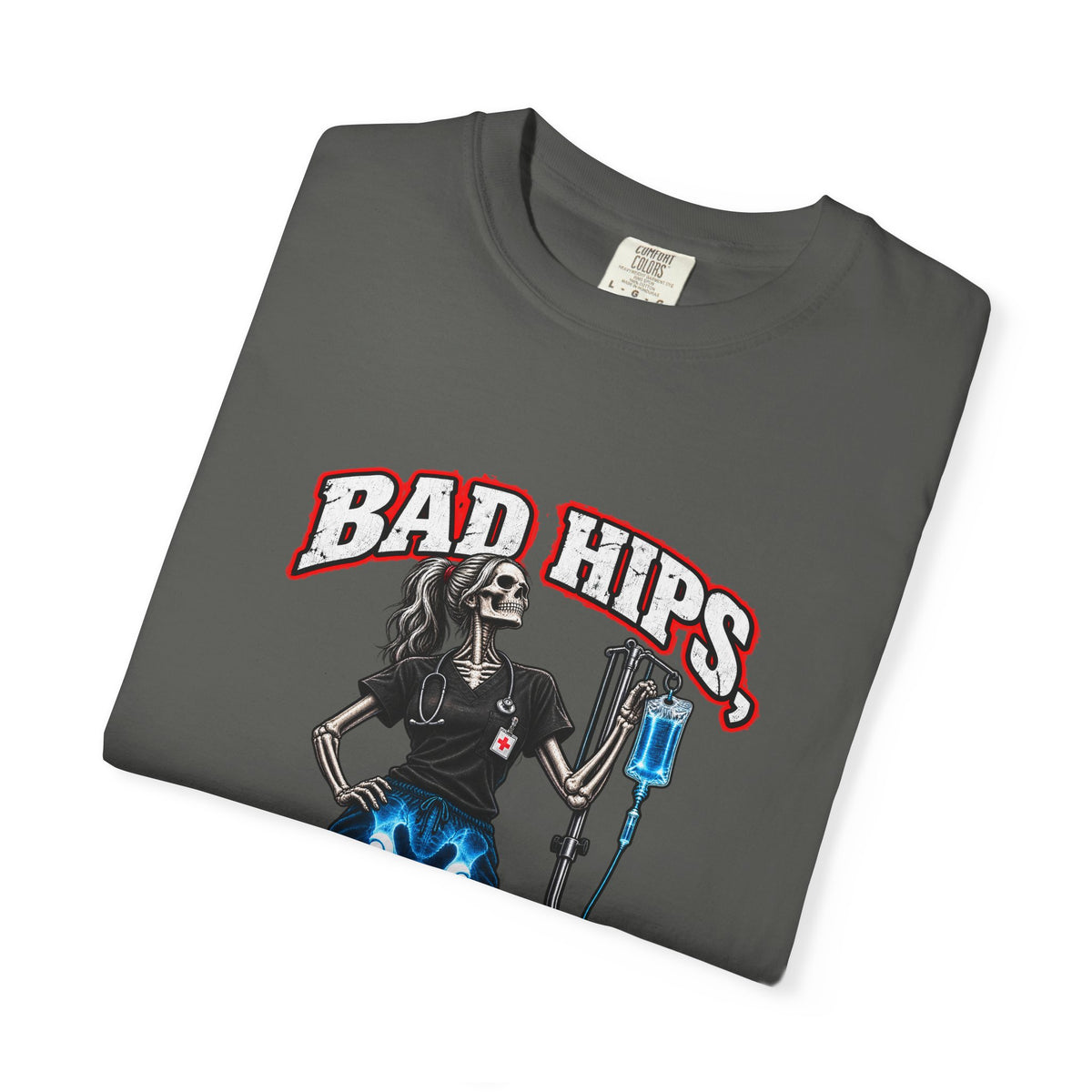Bad Hips But Still Hanging Drips Hip Replacement X-Ray Skeleton Nurse Womens Limited Edition Comfort Colors T-Shirt