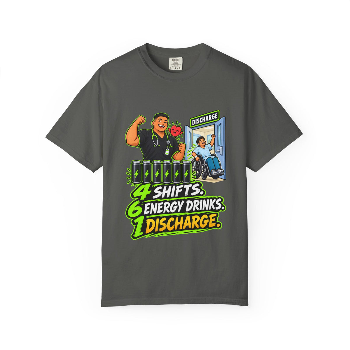 4 Shifts 6 Energy Drinks 1 Discharge Male Nurse Comfort Colors T-Shirt