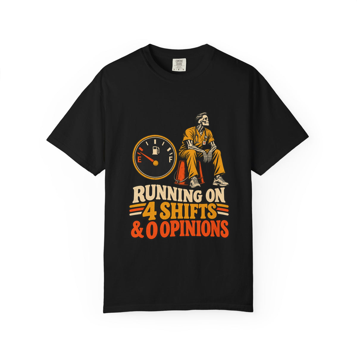 Running on 4 Shifts and 0 Opinions Skeleton Male Nurse Comfort Colors T-Shirt